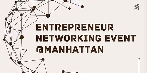 Entrepreneur Networking Event@MANHATTAN