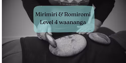 Mirimiri & Romiromi Level 4 Waananga