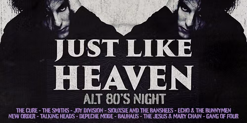 Just Like Heaven - Alt 80's Night (Newcastle)