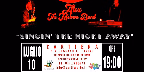 SINGIN\u2019THE NIGHT AWAY, Alex and the Motown Band live in Cartiera!