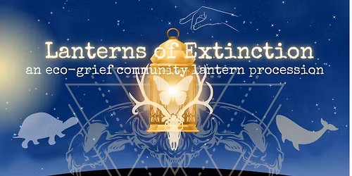 Lanterns of Extinction - A Community Eco-Grief Lantern Procession