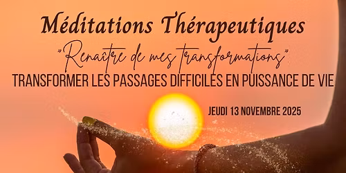 M\u00e9ditation th\u00e9rapeutique "Rena\u00eetre de mes transformations"