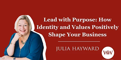 Lead with Purpose: How Identity and Values Positively Shape Your Business