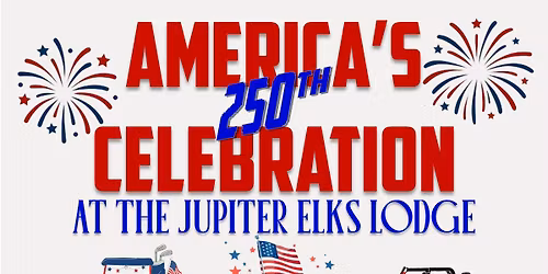 America's 250th Celebration @ The Jupiter Elks