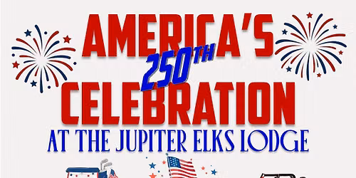 America's 250th Celebration @ The Jupiter Elks