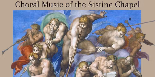 The Agony and the Ecstasy: Music of the Sistine Chapel