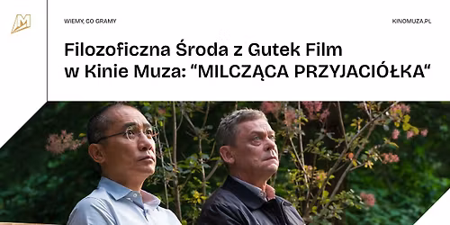 "MILCZ\u0104CA PRZYJACI\u00d3\u0141KA" | Filozoficzna \u015aroda z Gutek Film w Kinie Muza