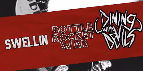 Tuesday May 19 Dining with Devils, Bottle Rocket War, Swellin