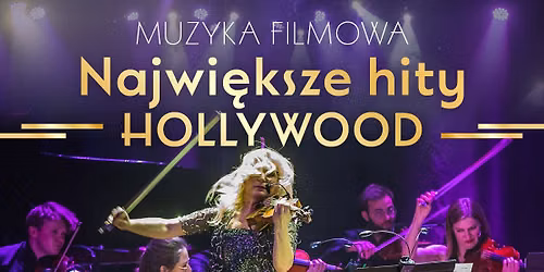 Gda\u0144sk: Najwi\u0119ksze Hity Hollywood - Wiecz\u00f3r Muzyki Filmowej
