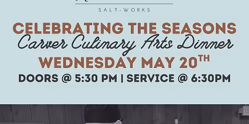 Celebrating the Seasons: Carver Culinary Arts Dinner