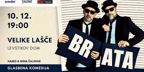 Brata! (glasbena komedija po resni\u010dnih dogodkih)