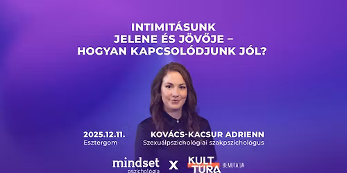 Intimit\u00e1sunk jelene \u00e9s j\u00f6v\u0151je - ESZTERGOM - Hogyan kapcsol\u00f3djunk j\u00f3l? - Kov\u00e1cs-Kacsur Adrienn