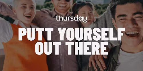 Thursday | Putt Yourself Our There! | Vancouver