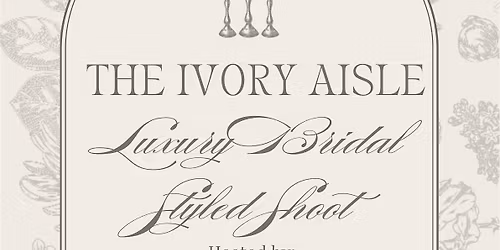 The Ivory Aisle - Luxury Bridal Styled Shoot