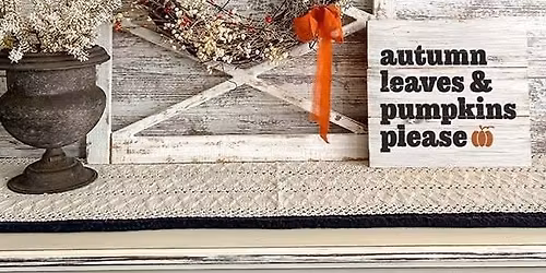 Fall Themed Wreath & Mini Sign Workshop