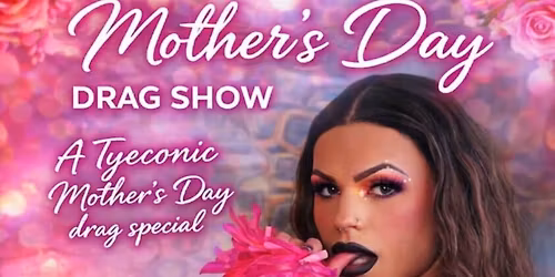 Sunday Revue: A Tyeconic Mother's Day Drag Show