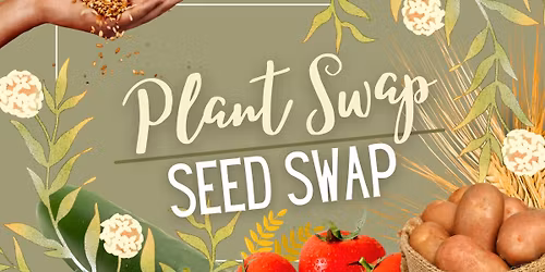 Plant Swap \/ Seed Swap