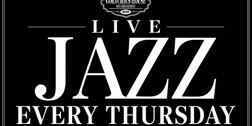 LIVE JAZZ EVERY THURSDAY 8 - 10 PM