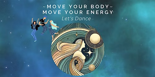 Move Your Body ~ to Move Your Energy ~ Let's Dance