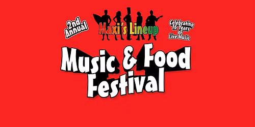 2nd Annual Maxi\u2019s Music & Food Festival