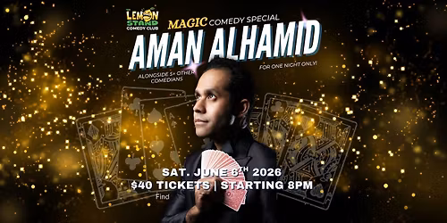 Aman Alhamid | A Magic Comedy Show | Sat JUNE 6th 2026| The Lemon Stand