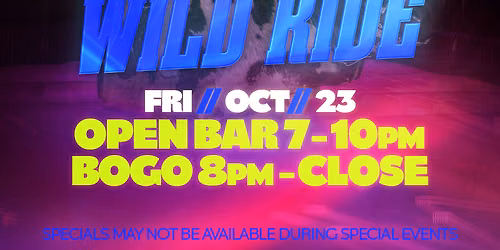 Wild Ride Friday Open Bar 7-10p 