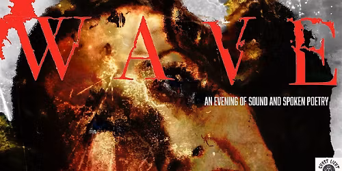 WAVE | An Evening Of Sound And Spoken Poetry @ Ghost Light