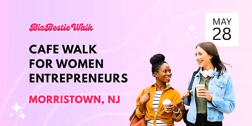 Women Entrepreneurs Cafe Walk \u2726 Morristown, NJ