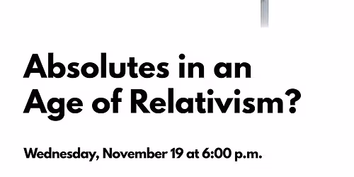 Absolutes in an Age of Relativism