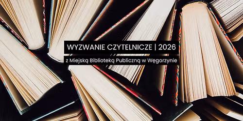 Przeczytaj 52 ksi\u0105\u017cki w 2026 roku z Bibliotek\u0105 w W\u0119gorzynie