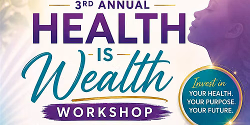 Free Community Event: 3rd Annual Health is Wealth