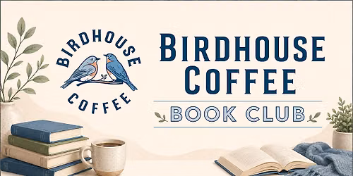Birdhouse Coffee Book Club
