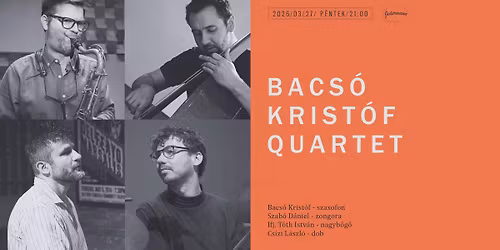 Bacs\u00f3 Krist\u00f3f Quartet - Megtelt!