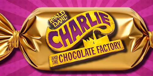 Charlie and the Chocolate Factory - The Musical!