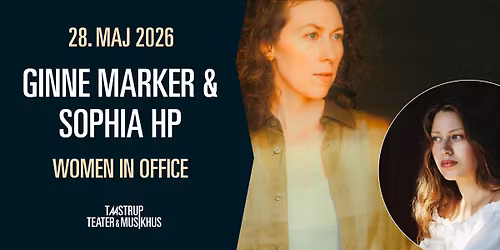 Ginne Marker & Sophia HP - 'Women In Office' (HUSK PARTOUT) (V\u00e6rt: Camille Jones) \/\/ TTM
