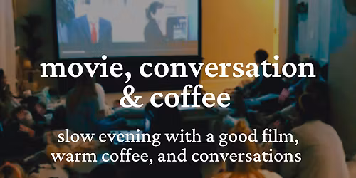 Movie, Conversation & Coffee
