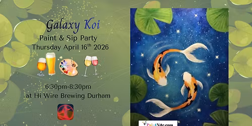 Galaxy Koi, April 16th 2026, Paint & Sip, Hi Wire Brewing Durham