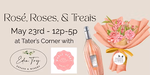 Ros\u00e9, Roses, and Treats with Eden Try Winery & Whole Heart Baking Co.