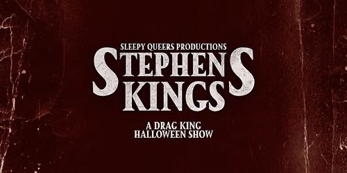 Stephens Kings: A Drag King Halloween Show