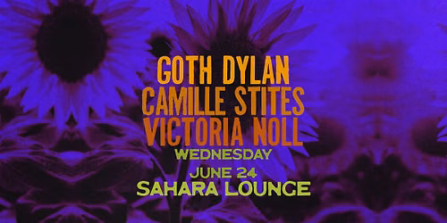 Goth Dylan, Camille Stites, Victoria Noll at Sahara Lounge