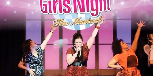 GIRLS NIGHT: THE MUSICAL