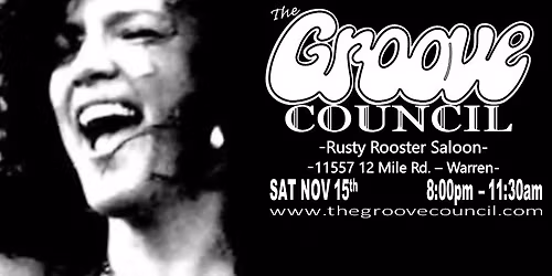 SAT NOV 15th  The Groove Council @ Rusty Rooster,  Warren, MI 8:00pm - 11:30pm
