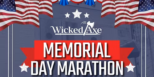 Memorial Day Marathon at Wicked Axe
