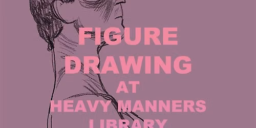 Figure Drawing at Heavy Manners Hosted by Tom Herpich (10\/24)