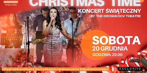 CHRISTMAS TIME - KONCERT \u015aWI\u0104TECZNY BY THE DROSHKOOV THEATRE \u2013 TDT EXCLUSIVE + AFTER PARTY