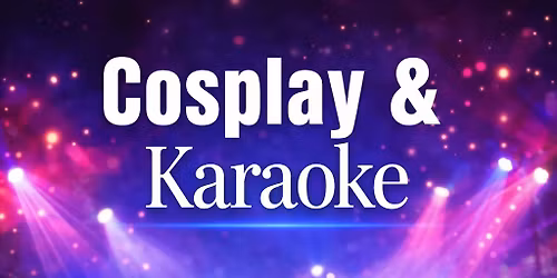 Cosplay & Karaoke