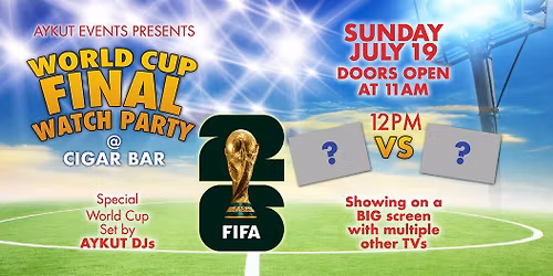 WORLD CUP FINAL WATCH PARTY