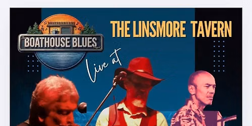 The Boathouse Blues Project Brings the Blues to the Linsmore Tavern!