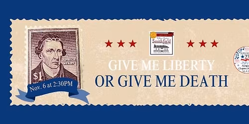 \u201cGive Me Liberty or Give Me Death:" A Reading by Patrick Henry Jolly (Descendant of Patrick Henry)