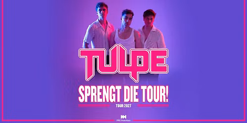 TULPE - SPRENGT DIE TOUR! I Bett, Frankfurt I 22.04.27